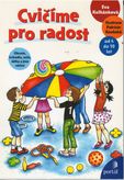 Cvičíme pro radost - Obruče, švihadla, míče, šátky a jiná náčiní; od 4 do 10 let