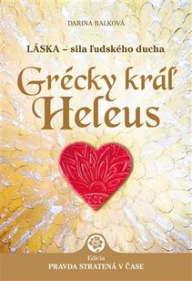 Grécky kráľ Heleus /Láska - sila ľudského ducha