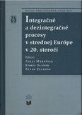 Integračné a dezintegračné procesy v strednej Európe v 20. storoč